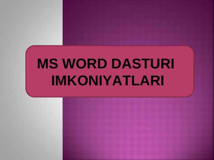 MS WORD DASTURI  IMKONIYATLARI