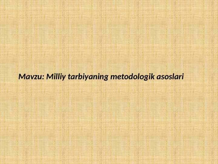 Milliy tarbiyaning metodologik asoslari 1