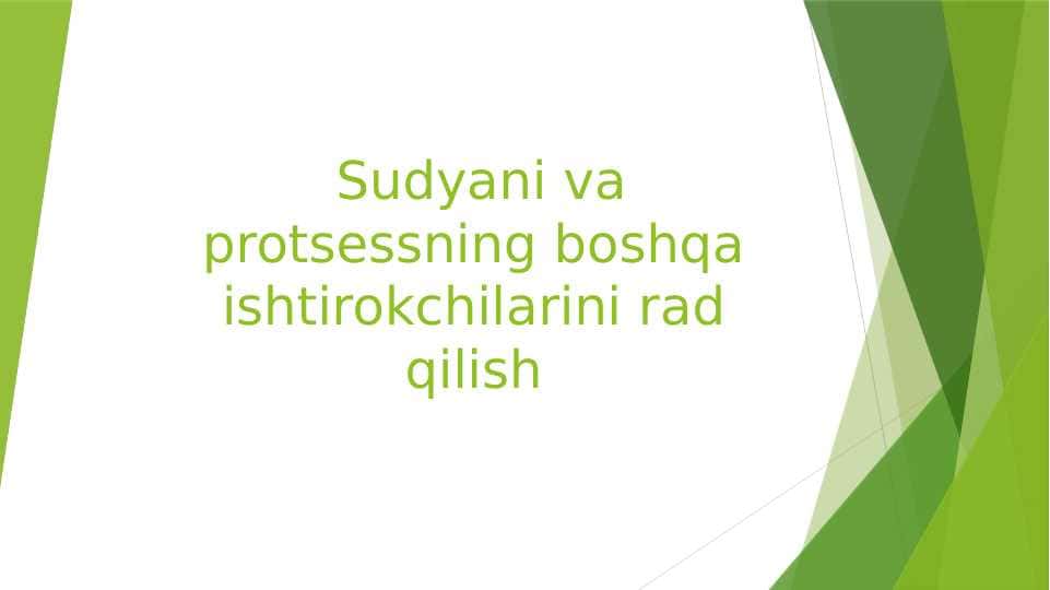 Sudyani va protsessning boshqa ishtirokchilarini rad qilish 1