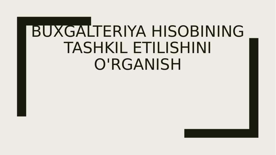 Buxgalteriya hisobining tashkil etilishini o'rganish 1