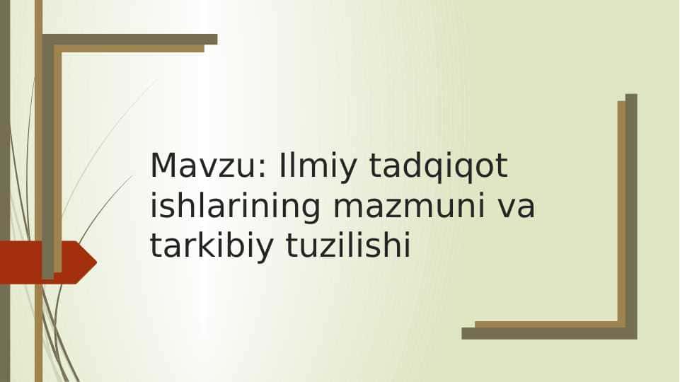 Ilmiy tadqiqot ishlarining mazmuni va tarkibiy tuzilishi