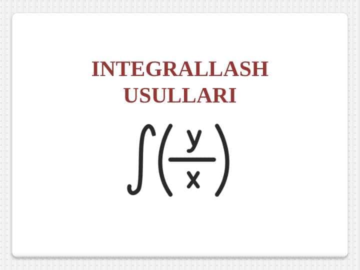 INTEGRALLASH USULLARI