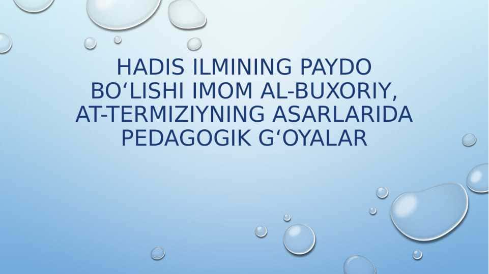 Hadis ilmining paydo bo‘lishi Imom Al-Buxoriy, At-Termiziyning asarlarida pedagogik g‘oyalar