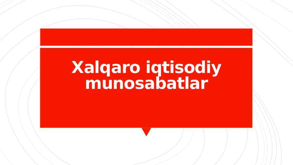 Xalqaro iqtisodiy munosabatlar 1