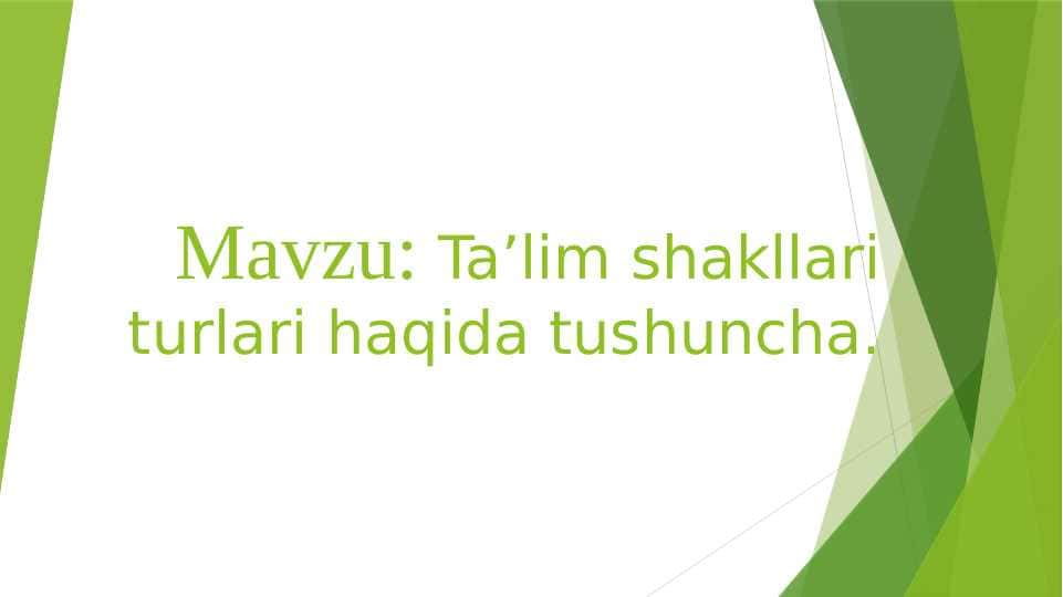 Ta’lim shakllari turlari haqida tushuncha. 1