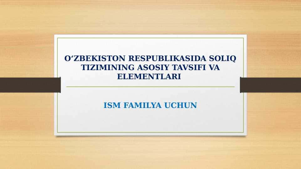 O‘zbekiston Respublikasida soliq tizimining asosiy tavsifi va elementlari