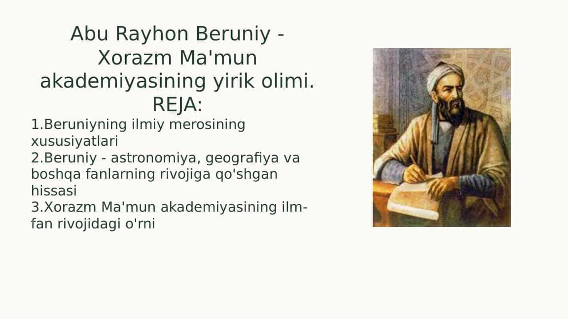Abu Rayhon Beruniy - Xorazm Ma'mun akademiyasining yirik olimi.