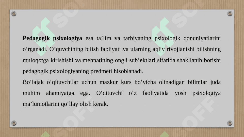 Yosh va pedagogik psixologiya fanining tadqiqot sohasi va muammolari doirasidagi manbalar bilan tanishish. Psixik rivojlanish va uni davrlashtirish muommosini tahliliga nisbatan shaxsiy munosabatini bildirish 4