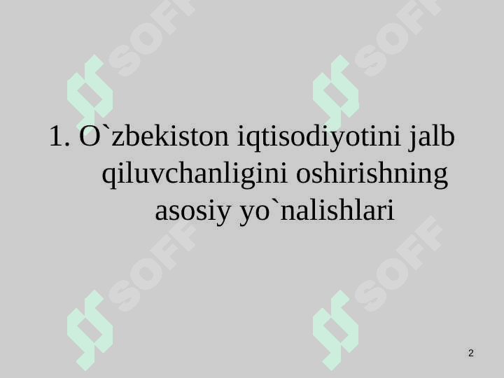 ХОRIJIY INVЕSTОRLAR UCHUN O`ZBЕKISTОN IQTISОDIYOTINI JALB QILUVCHANLIGINI ОSHIRISHNING ASОSIY YO`NALISHLARI 2