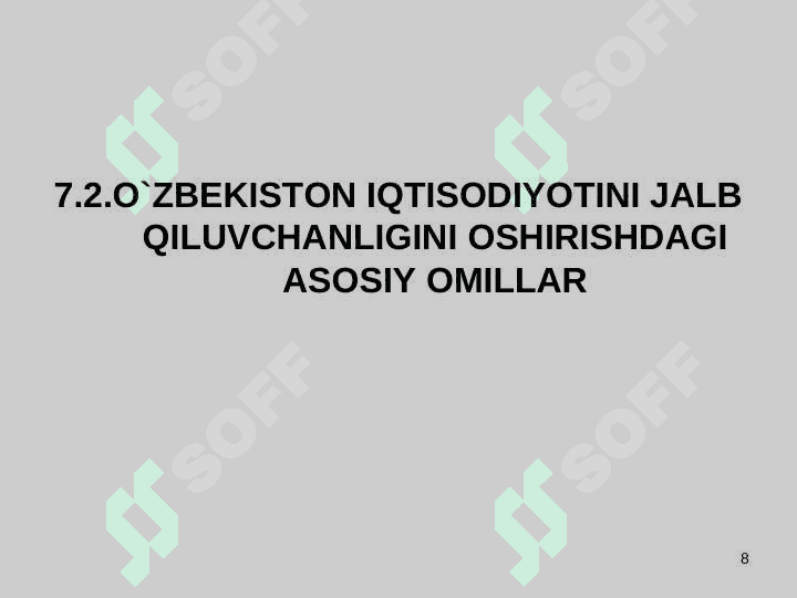 ХОRIJIY INVЕSTОRLAR UCHUN O`ZBЕKISTОN IQTISОDIYOTINI JALB QILUVCHANLIGINI ОSHIRISHNING ASОSIY YO`NALISHLARI 8