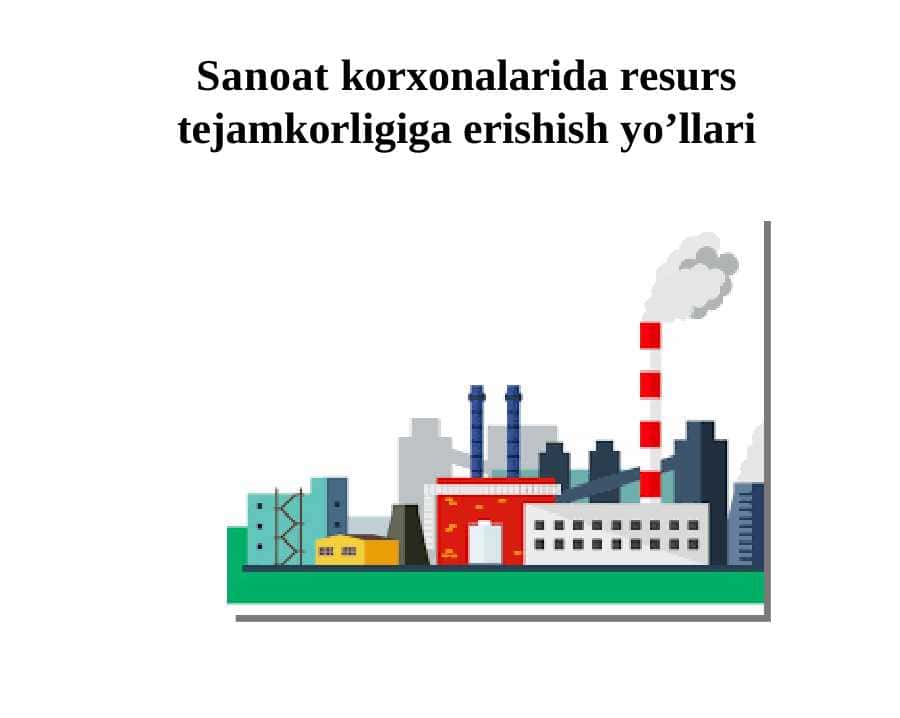 Sanoat korxonalarida resurs tejamkorligiga erishish yo’llari 1