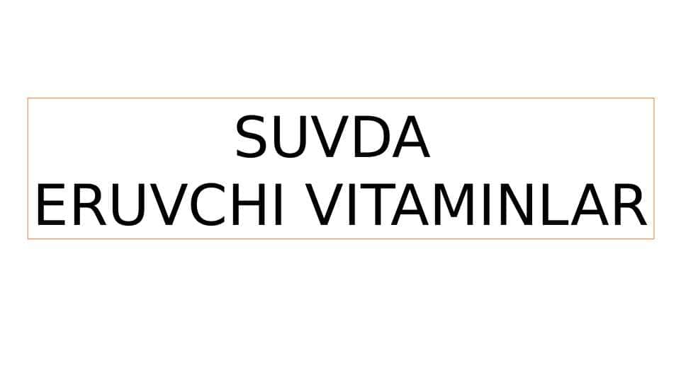 SUVDA  ERUVCHI VITAMINLAR 1