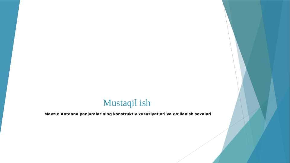 Antenna panjaralarining konstruktiv xususiyatlari va qo’llanish soxalari. 1