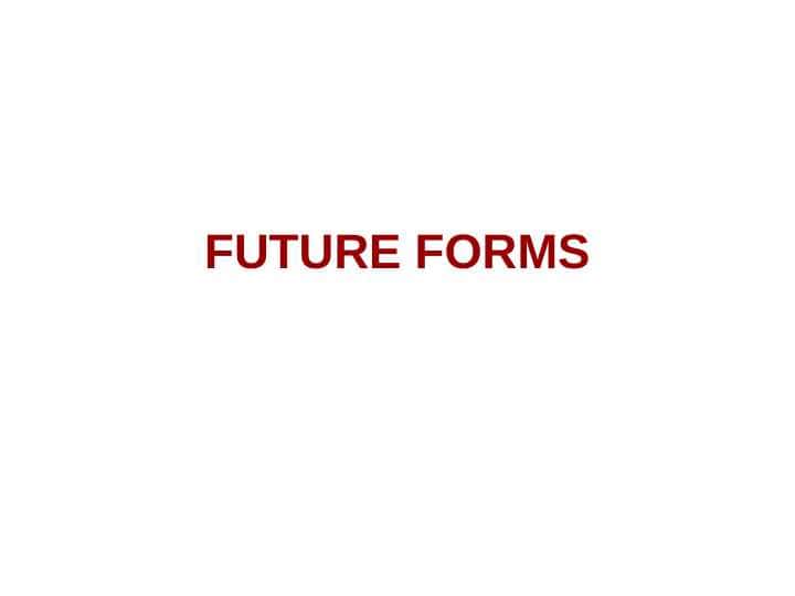 FUTURE FORMS
