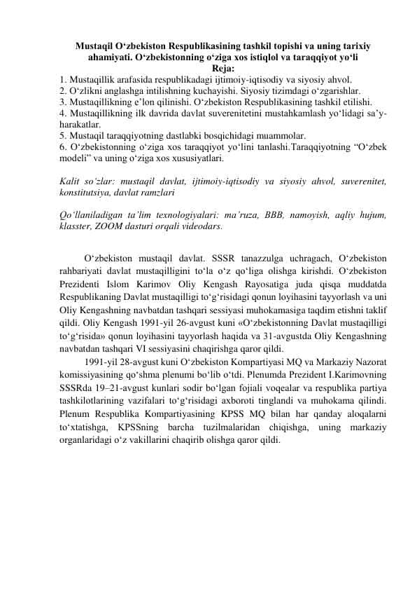 Mustaqil O‘zbekiston Respublikasining tashkil topishi va uning tarixiy ahamiyati. O‘zbekistonning o‘ziga xos istiqlol va taraqqiyot yo‘li 1