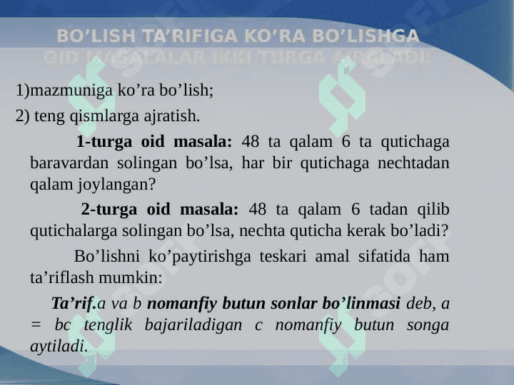 Nomanfiy butun sonni natural songa bo`lishning ta'rifi, uning mavjudligi va yagonaligi. Yig`indini va ko`paytmani songa bo`lish qoidarining to`plamlar nazariyasi bo`yicha ma'nosi. 4