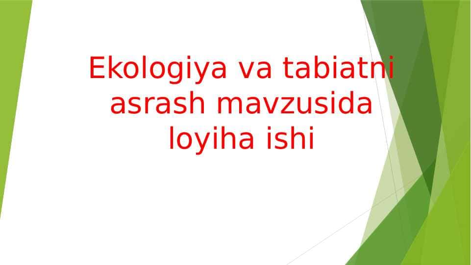 Ekologiya va tabiatni asrash mavzusida loyiha ishi 1