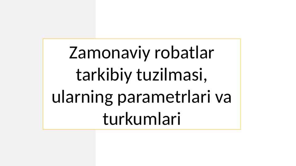 Zamonaviy robatlar tarkibiy tuzilmasi, ularning parametrlari va turkumlari 1
