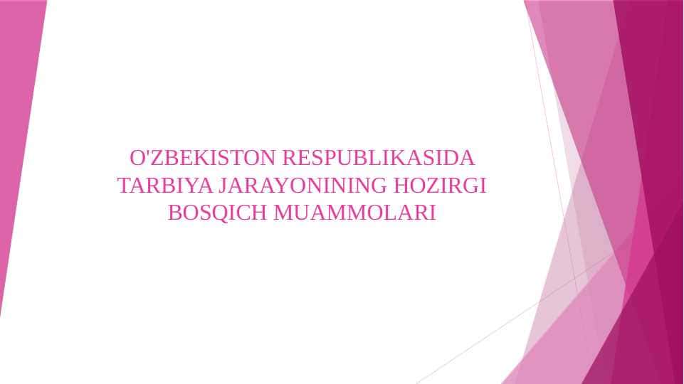 O'ZBEKISTON RESPUBLIKASIDA TARBIYA JARAYONINING HOZIRGI BOSQICH MUAMMOLARI