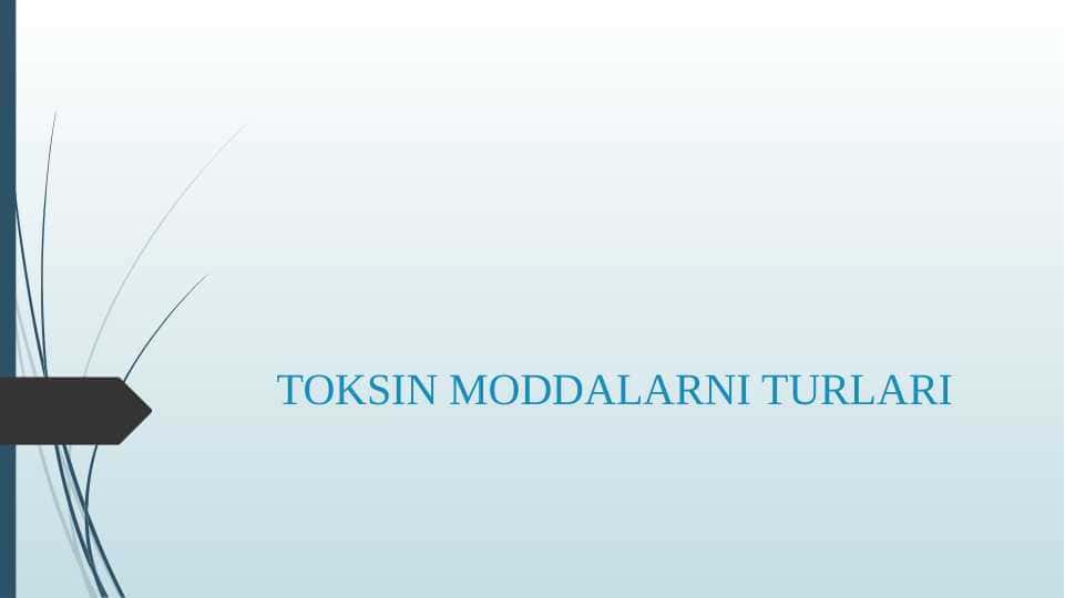 TOKSIN MODDALARNI TURLARI