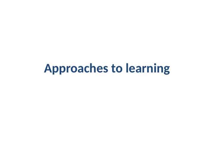 Approaches to learning 1