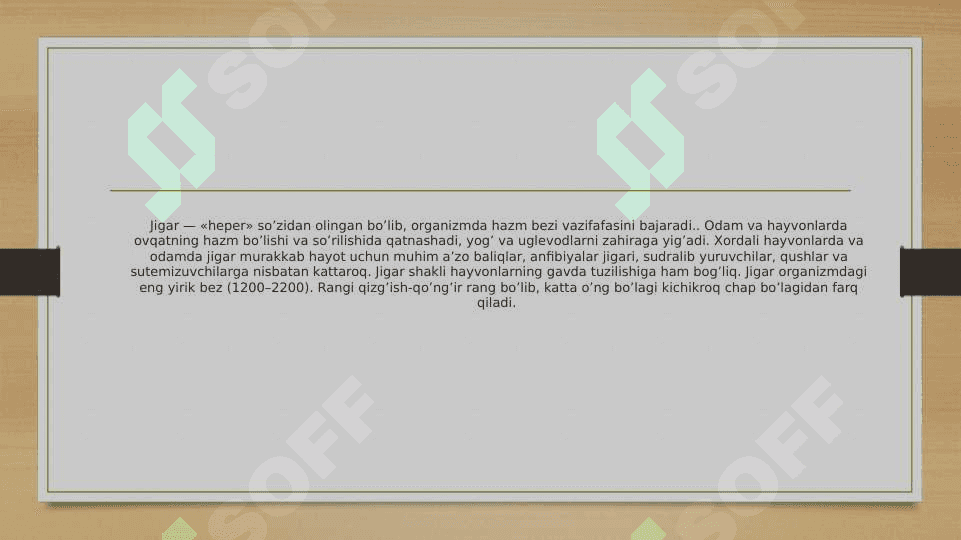 Jigarning hazm jarayonidagi roli.Oʻt safro  ajralishi va oʻtning xossalari. Oshqozon ichak yoʻlining xarakat faoliyati 4