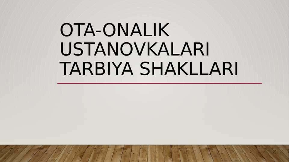 Ota-onalik ustanovkalari Tarbiya shakllari 1
