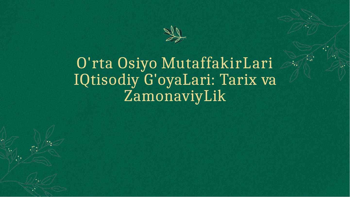 O'rta Osiyo mutaffakirlari iqtisodiy g'oyalari 1