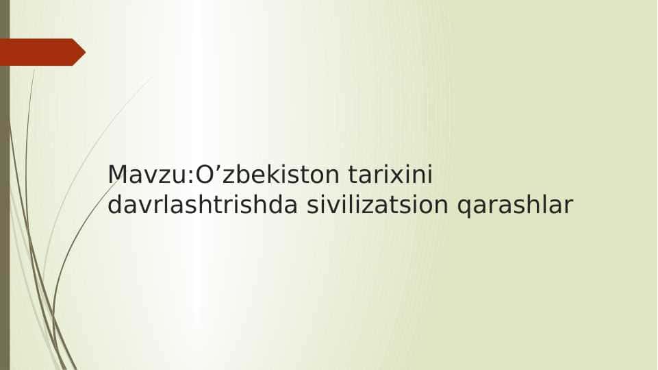 O’zbekiston tarixini davrlashtrishda sivilizatsion qarashlar 1