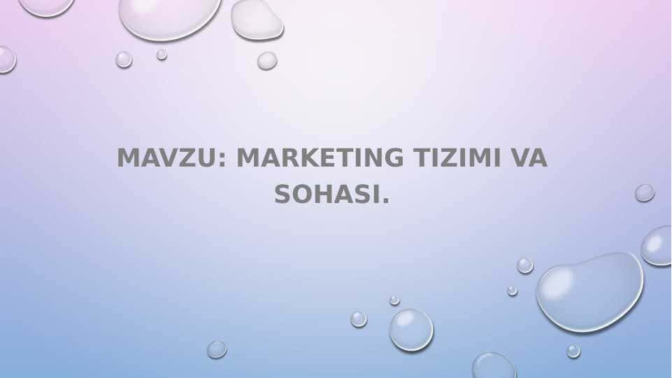Mavzu: Marketing tizimi va sohasi. 1