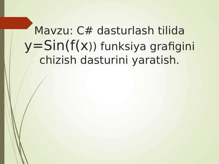 C# dasturlash tilida y=Sin(f(x)) funksiya grafigini chizish dasturini yaratish