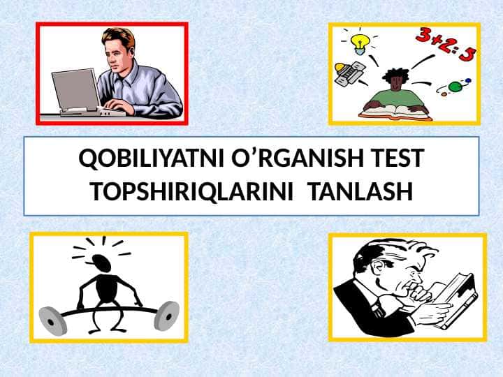 QOBILIYATNI O’RGANISH TEST TOPSHIRIQLARINI  TANLASH