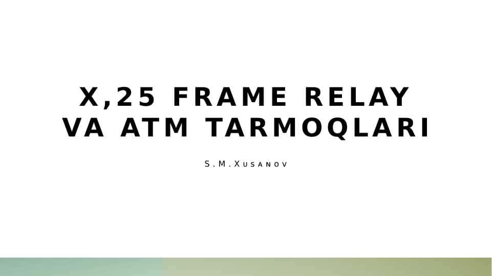 X,25 Frame Relay va ATM tarmoqlari 1