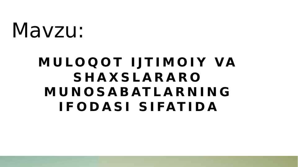 Muloqot ijtimoiy va shaxslararo munosabatlarning ifodasi sifatida