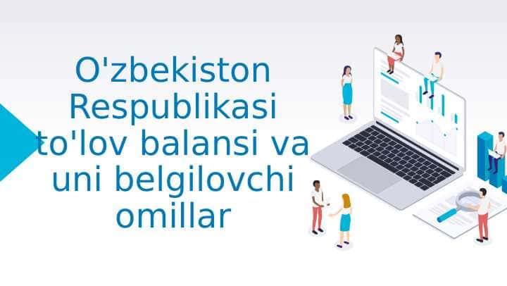 O'zbekiston Respublikasi to'lov balansi va uni belgilovchi omillar 1