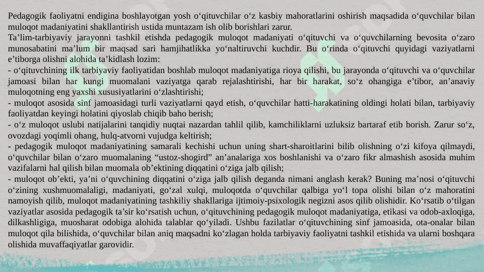 Pedagogik muloqot - o’qituvchining ijodiy faoliyatini va tashabbuskorligini namoyon etuvchi xususiyat. 5