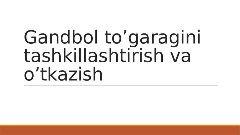 Gandbol to’garagini tashkillashtirish va o’tkazish
