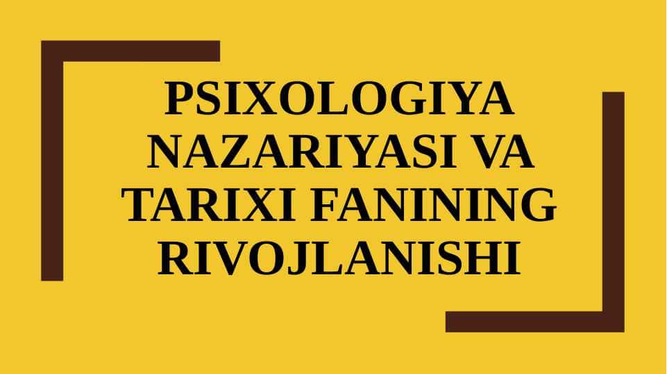 PSIXOLOGIYA NAZARIYASI VA TARIXI FANINING RIVOJLANISHI