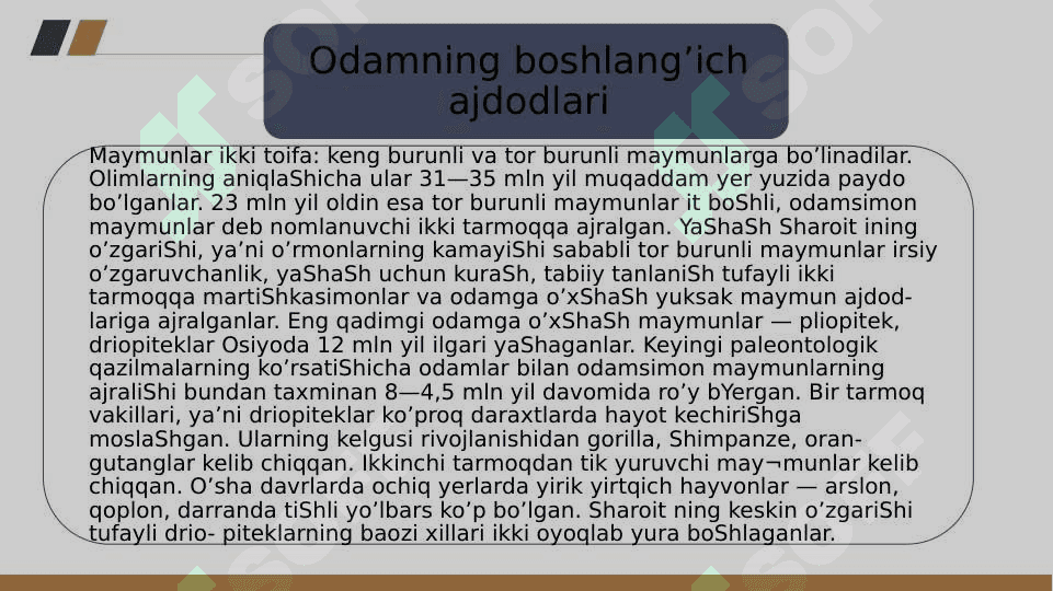 Odamning paydo bo’liShi. Odam evolyutsiyasining asosiy bosqichlari. 5