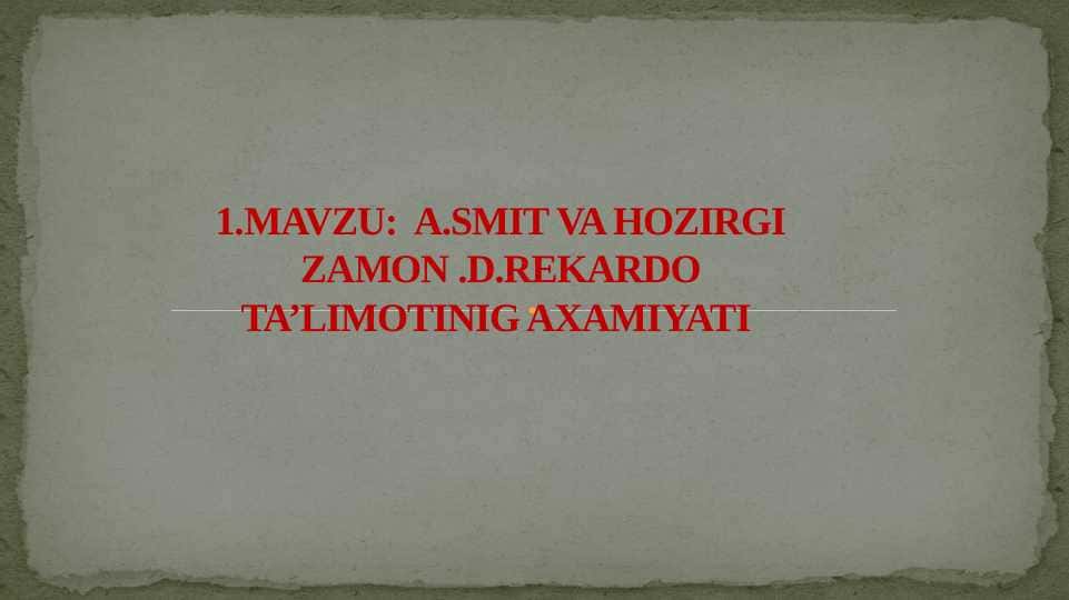 A.SMIT VA HOZIRGI ZAMON .D.REKARDO TA’LIMOTINIG AXAMIYATI