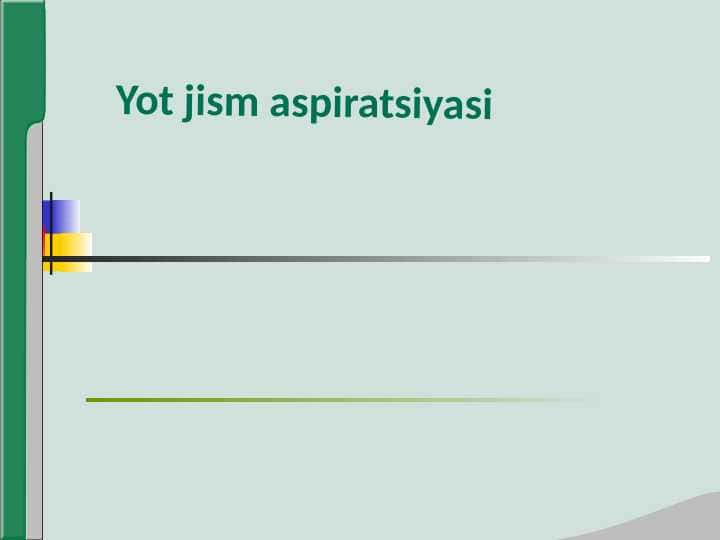 Yot jism aspiratsiyasi 1