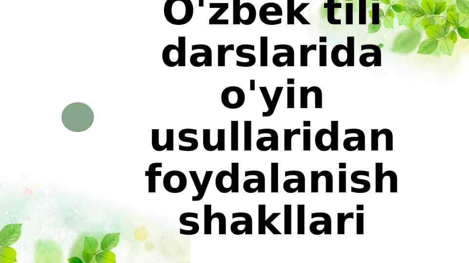 O'zbek tili darslarida o'yin usullaridan foydalanish shakllari
