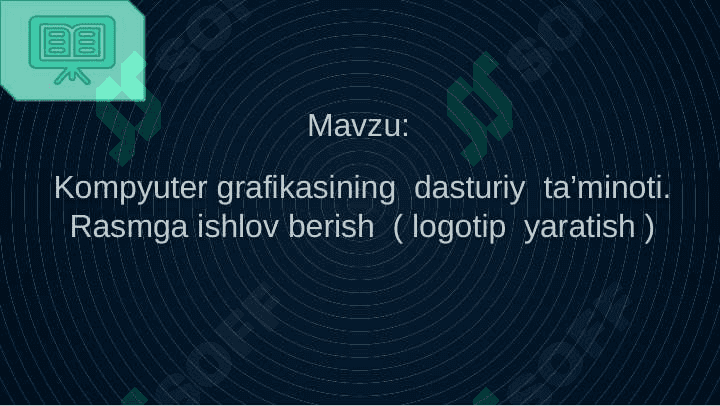 Kompyuter grafikasining  dasturiy  ta’minoti. Rasmga ishlov berish  ( logotip  yaratish ) 3