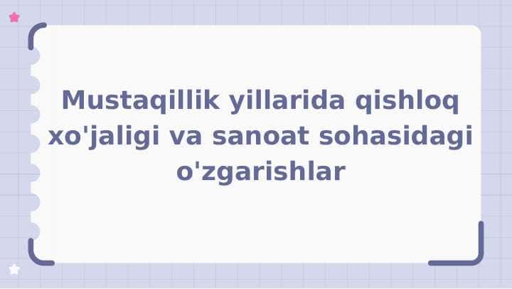 Mustaqillik yillarida qishloq xo'jaligi va sanoat sohasidagi o'zgarishlar