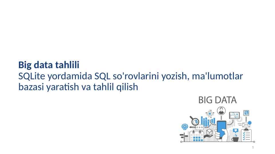 SQLite yordamida SQL so'rovlarini yozish, ma'lumotlar bazasi yaratish va tahlil qilish