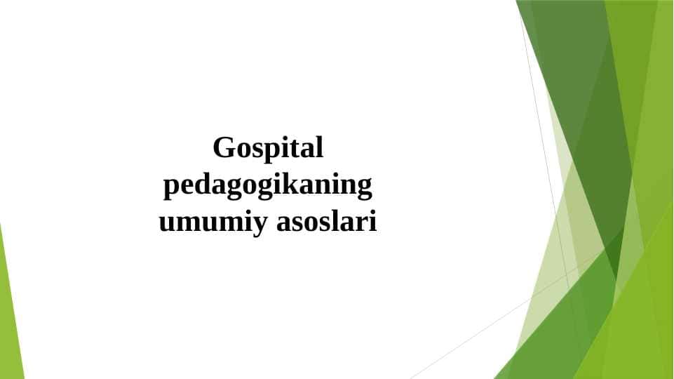 Gospital pedagogikaning umumiy asoslari 1