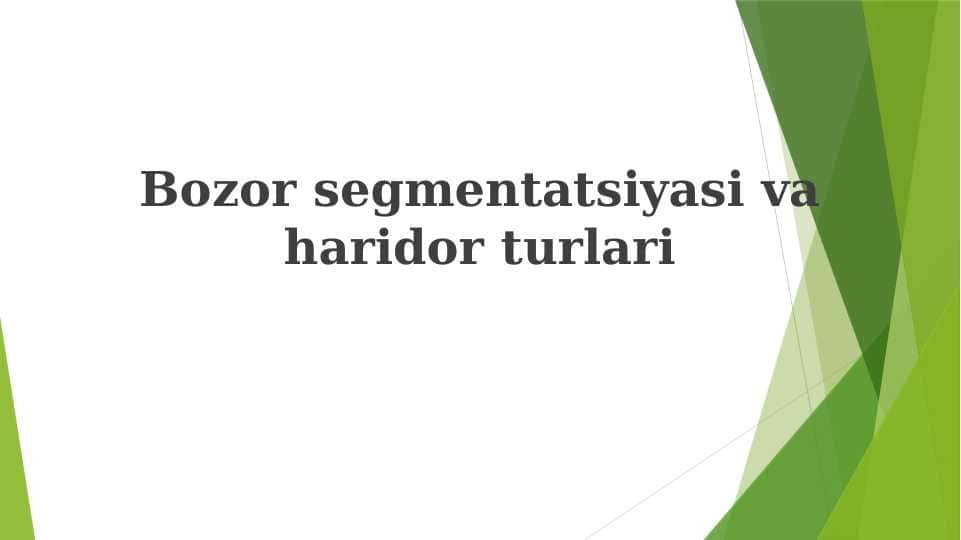 Bozor segmentatsiyasi va xaridor turlari