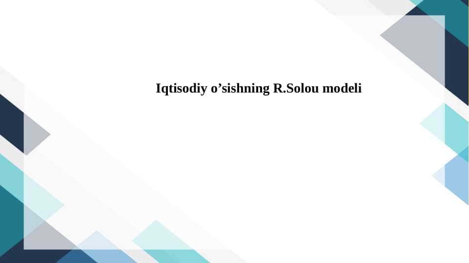 Iqtisodiy o’sishning R.Solou modeli 1