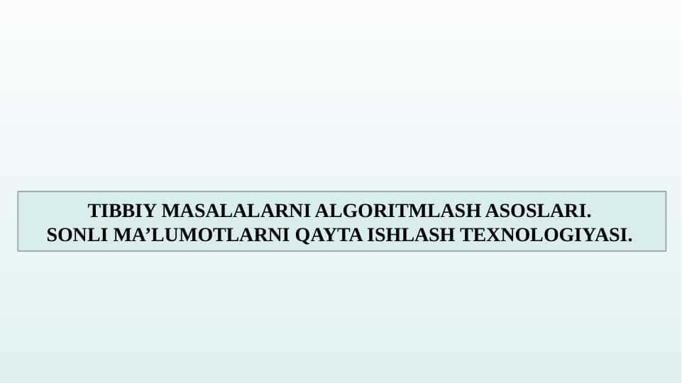 TIBBIY MASALALARNI ALGORITMLASH ASOSLARI. 1