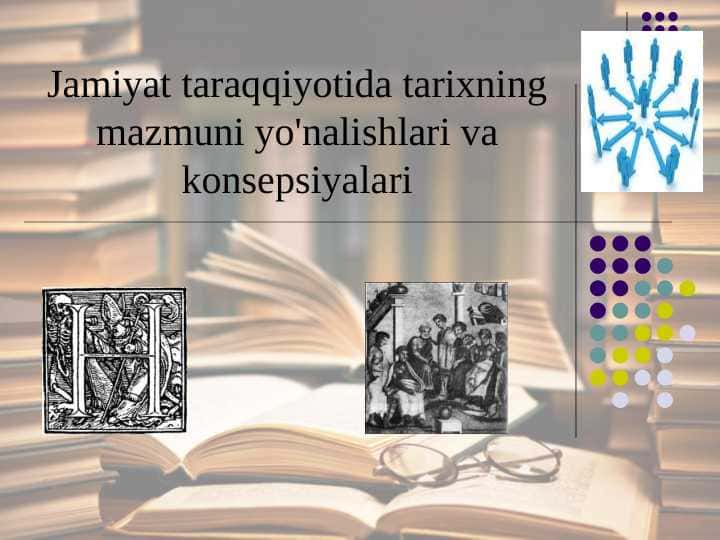 Jamiyat taraqqiyotida tarixning mazmuni yo'nalishlari va konsepsiyalari